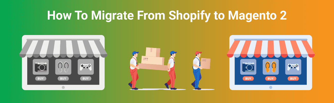 How to migrate from Shopify to Magento 2.
