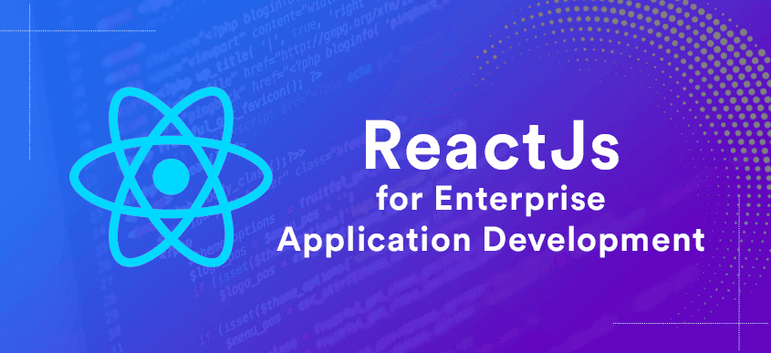An image with ReactJs logo highlighting the suitability of ReactJs for Enterprise Application Development.
